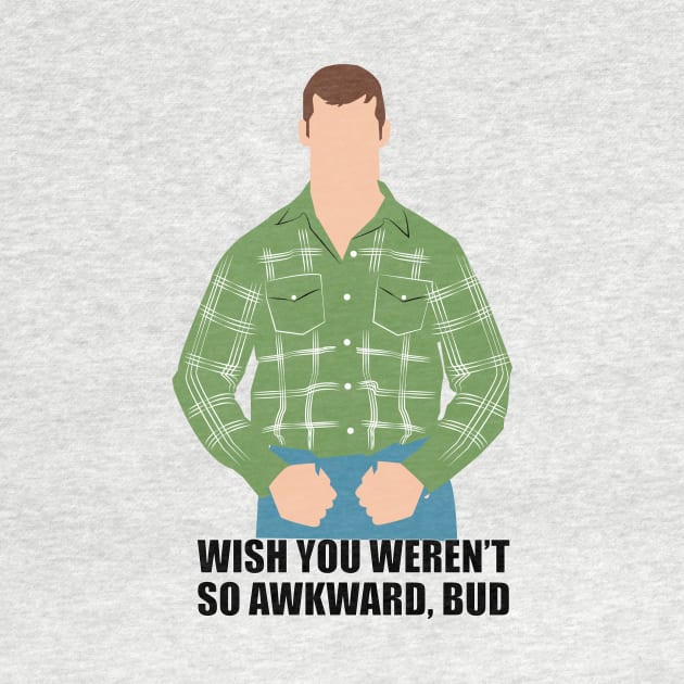 Wish you weren't so awkward, Bud. Letterkenny by HeardUWereDead